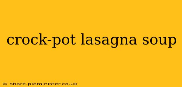 crock-pot lasagna soup