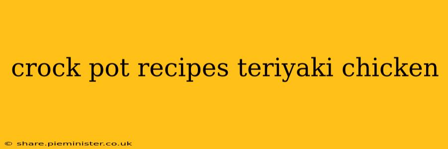 crock pot recipes teriyaki chicken