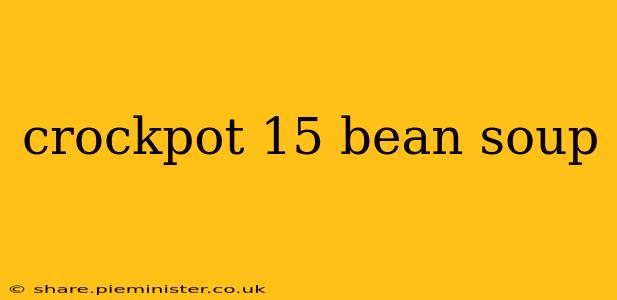 crockpot 15 bean soup