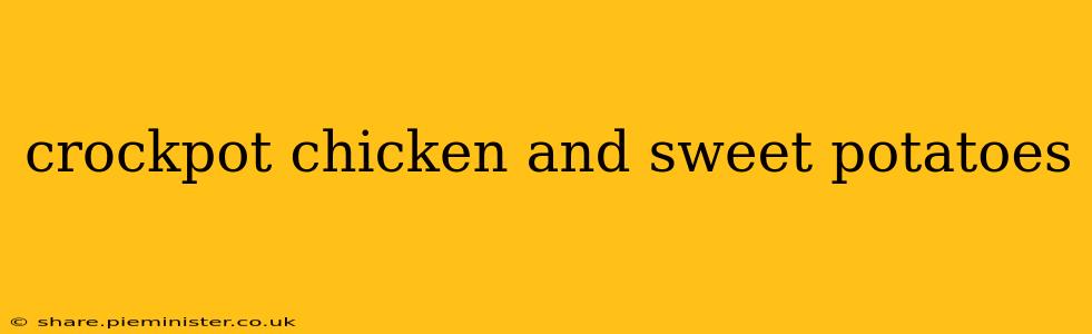 crockpot chicken and sweet potatoes