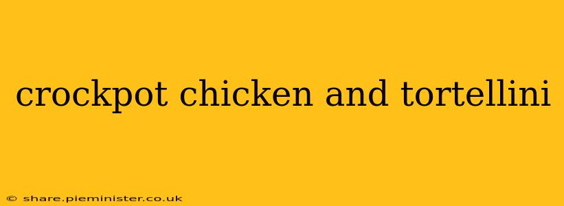 crockpot chicken and tortellini
