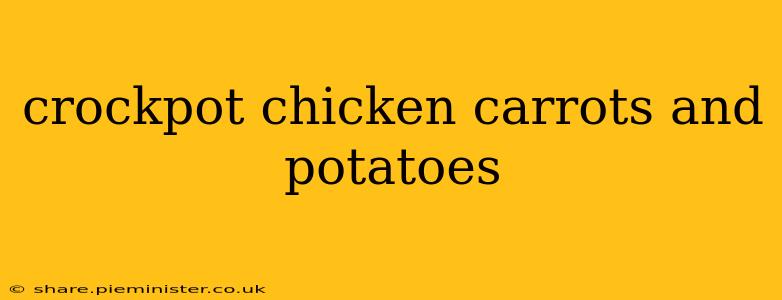 crockpot chicken carrots and potatoes