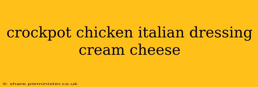 crockpot chicken italian dressing cream cheese