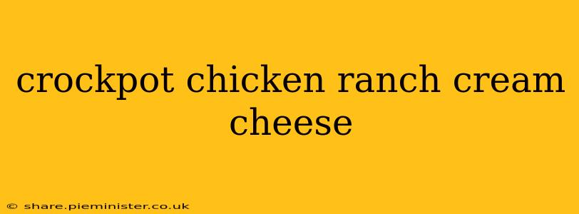 crockpot chicken ranch cream cheese