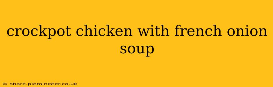 crockpot chicken with french onion soup
