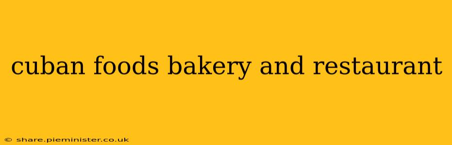 cuban foods bakery and restaurant