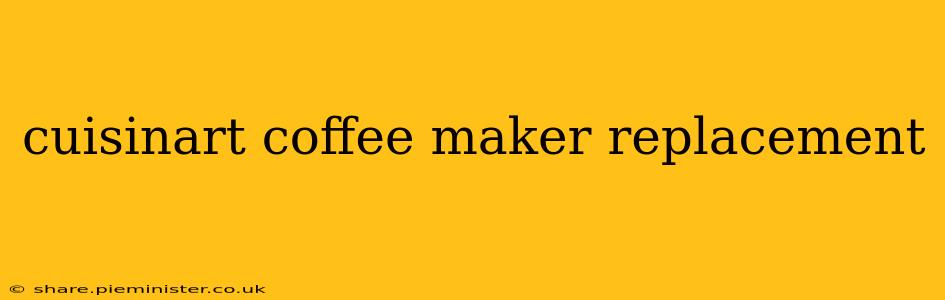 cuisinart coffee maker replacement