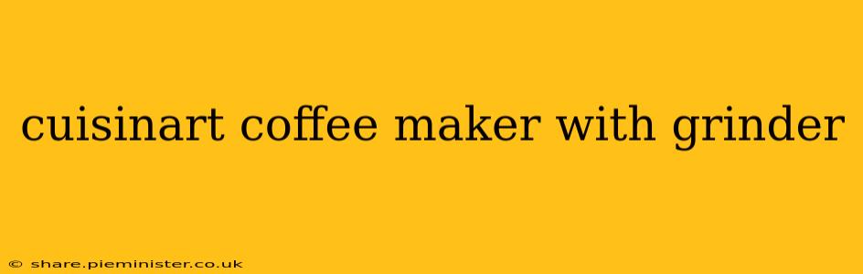 cuisinart coffee maker with grinder