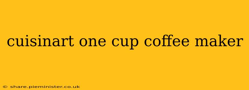 cuisinart one cup coffee maker