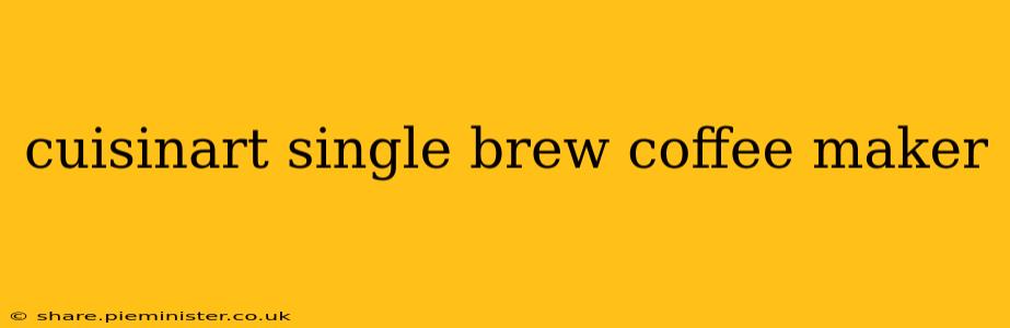 cuisinart single brew coffee maker