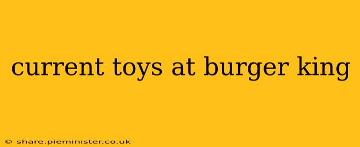 current toys at burger king
