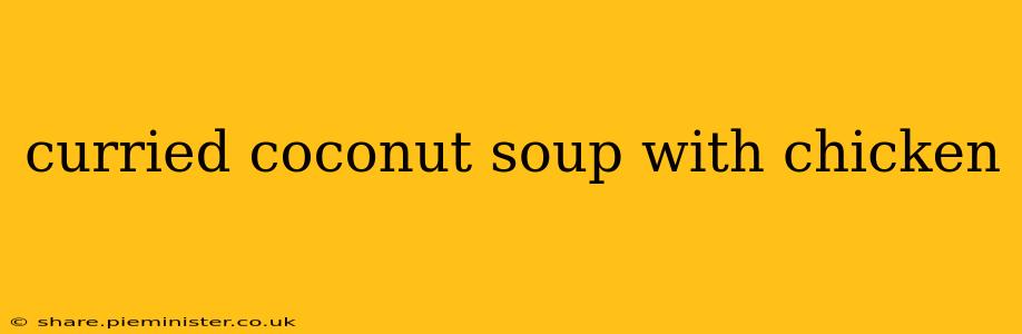curried coconut soup with chicken