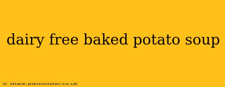 dairy free baked potato soup