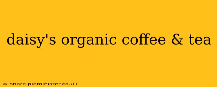 daisy's organic coffee & tea
