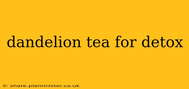 dandelion tea for detox