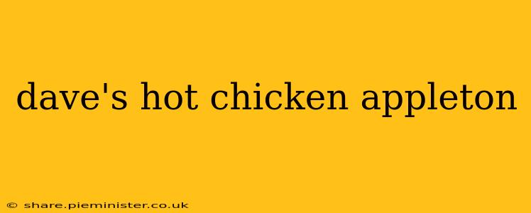 dave's hot chicken appleton