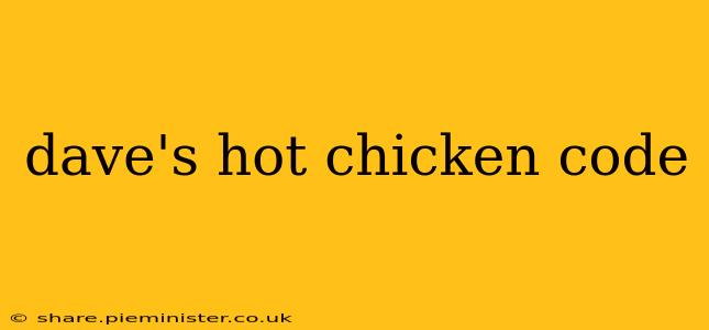 dave's hot chicken code