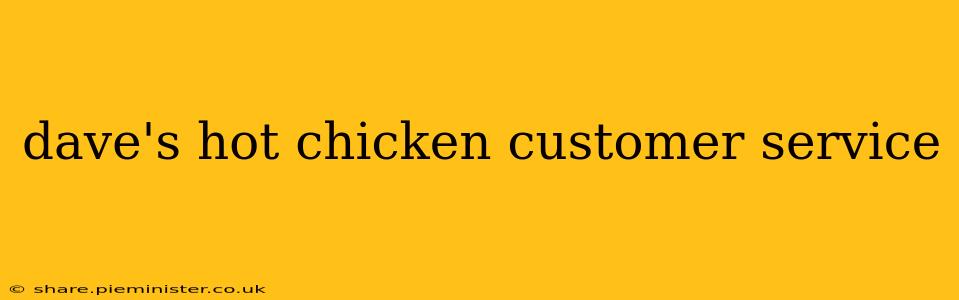 dave's hot chicken customer service