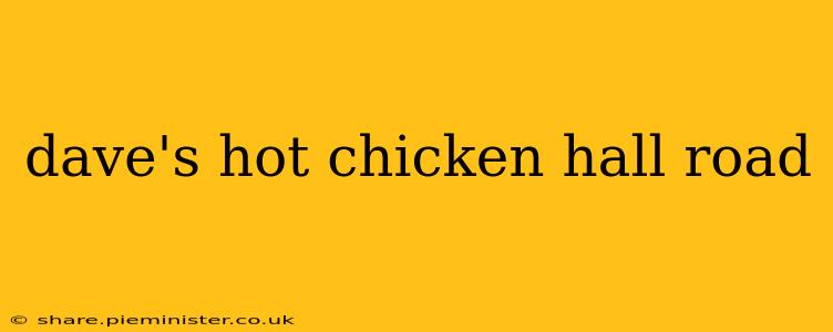 dave's hot chicken hall road