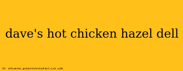 dave's hot chicken hazel dell