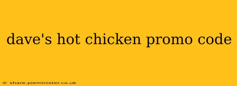 dave's hot chicken promo code