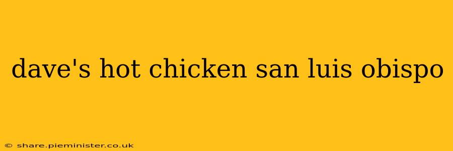 dave's hot chicken san luis obispo