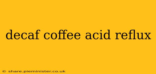 decaf coffee acid reflux