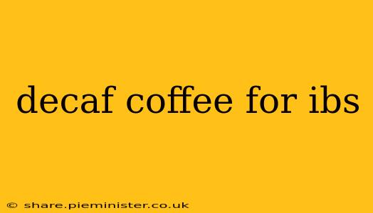 decaf coffee for ibs