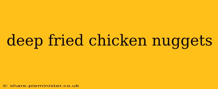 deep fried chicken nuggets