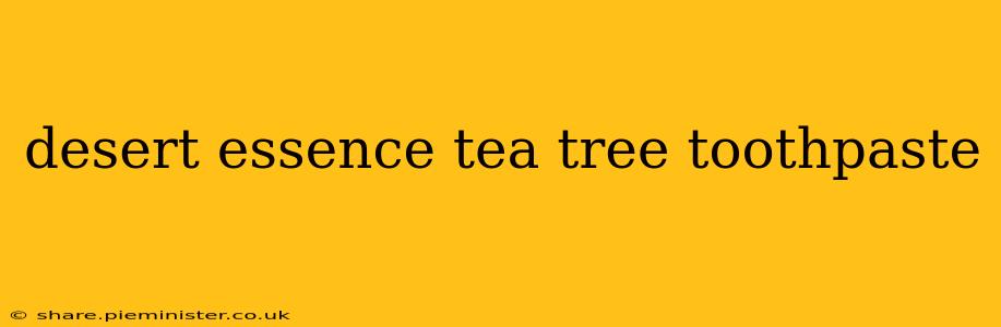 desert essence tea tree toothpaste