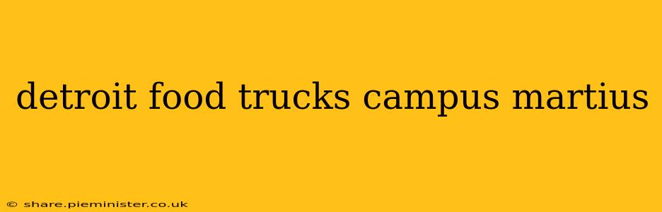 detroit food trucks campus martius