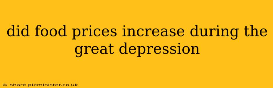 did food prices increase during the great depression