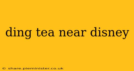 ding tea near disney