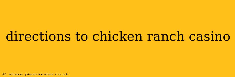 directions to chicken ranch casino