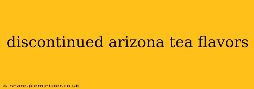 discontinued arizona tea flavors