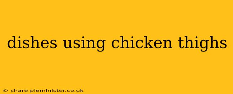 dishes using chicken thighs