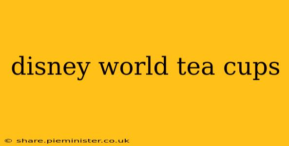 disney world tea cups