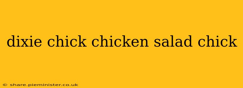 dixie chick chicken salad chick