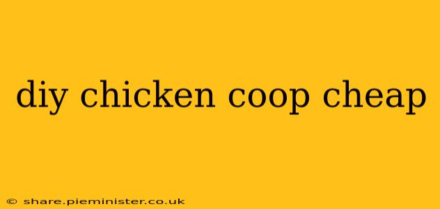 diy chicken coop cheap