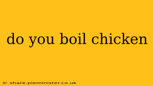 do you boil chicken