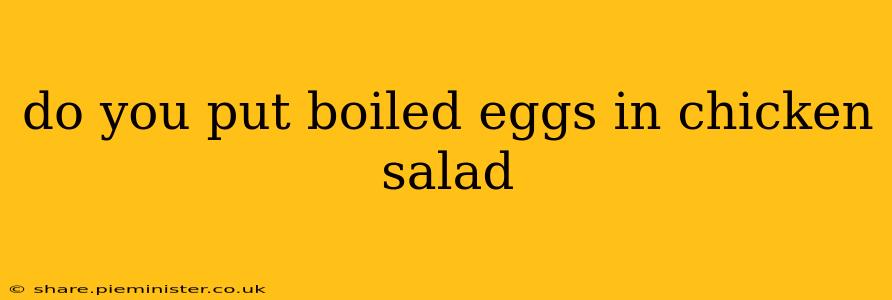 do you put boiled eggs in chicken salad