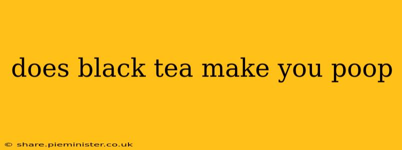 does black tea make you poop