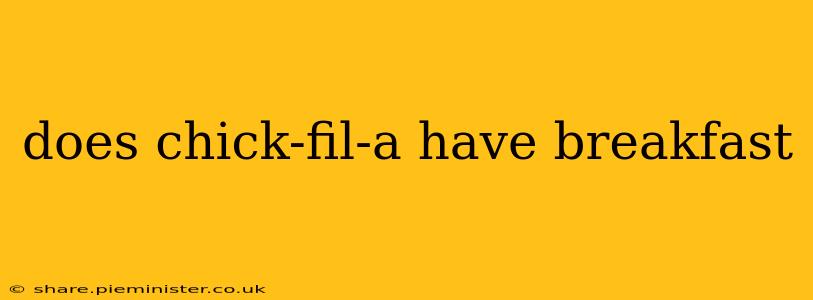 does chick-fil-a have breakfast