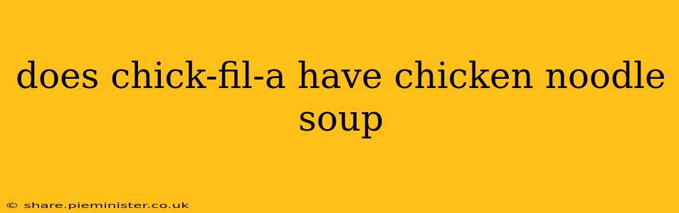does chick-fil-a have chicken noodle soup