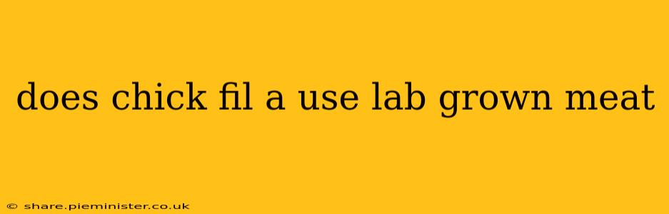 does chick fil a use lab grown meat