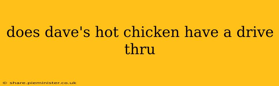 does dave's hot chicken have a drive thru