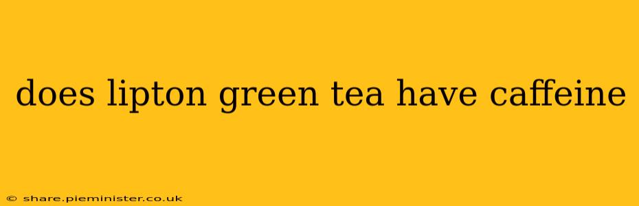 does lipton green tea have caffeine