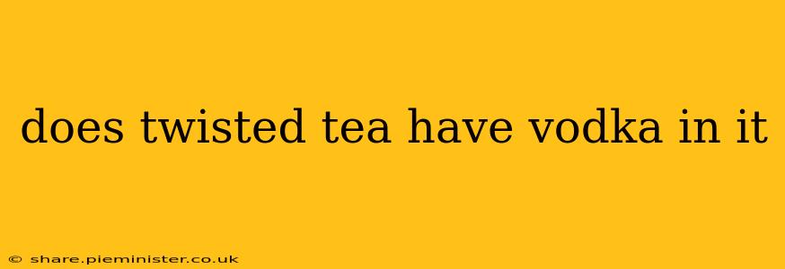 does twisted tea have vodka in it