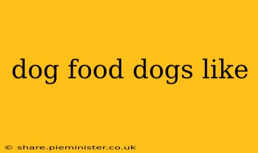 dog food dogs like