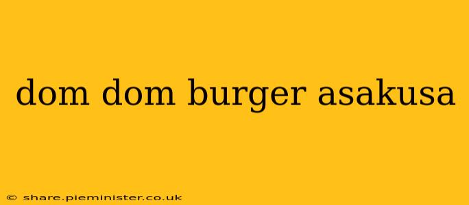 dom dom burger asakusa